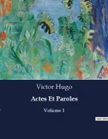 Actes Et Paroles, Volume 1