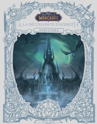 World of Warcraft : A la découverte d'Azeroth : Norfendre