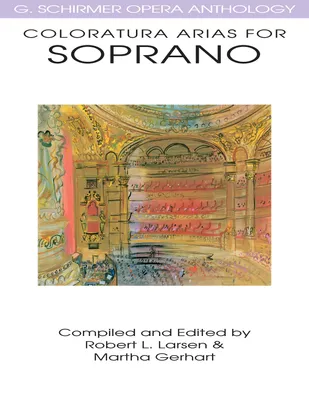 Coloratura Arias for Soprano, G. Schirmer Opera Anthology