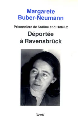 Prisonnière de Staline et d'Hitler ., 2, Déportée à Ravensbrück, Prisonnière de Staline et de Hitler, t. 2