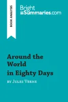 Around the World in Eighty Days by Jules Verne (Book Analysis), Detailed Summary, Analysis and Reading Guide