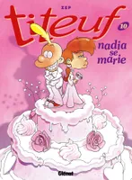 10, Titeuf - Tome 10, Nadia se marie