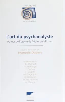 ART DU PSYCHANALYSTE (L') - TD, autour de l'oeuvre de Michel de M'Uzan