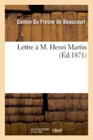 Lettre à M. Henri Martin