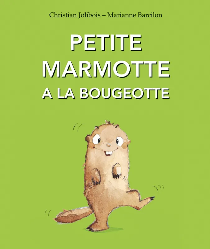 Livres Jeunesse de 3 à 6 ans Albums Petite marmotte a la bougeotte Marianne Barcilon, Christian Jolibois