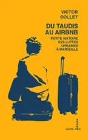 Du taudis au airbnb, Petite histoire des luttes urbaines à Marseille