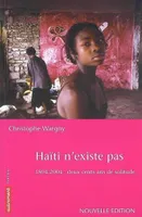 Haïti n'existe pas : 1804-2004 : deux cents de solitude , 1804-2004, deux cents ans de solitude