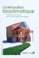 La rénovation bioclimatique, Transformer sa maison selon les principes bioclimatiques