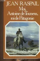 Moi, Antoine de Tounens, roi de Patagonie, roman