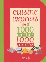 Cuisine express 1000 recettes 1000 photos, 1000 recettes, 1000 photos