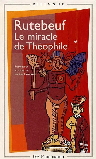 Le Miracle de Théophile, PRESENTATION ET TRADUCTION PAR JEAN DUFOURNET RUTEBEUF