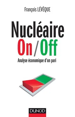 Nucléaire On/Off, Analyse économique d'un pari