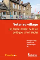 Voter au village, Les formes locales de la vie politique, XXe-XXIe siècles