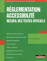 Réglementation accessibilité, recueil des textes officiels