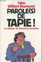 Parole(s) de Tapie - Le bêtisier de Nanard-la-Combine Reymond, William and Cabu