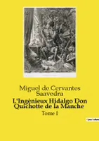 L'Ingénieux Hidalgo Don Quichotte de la Manche, Tome I