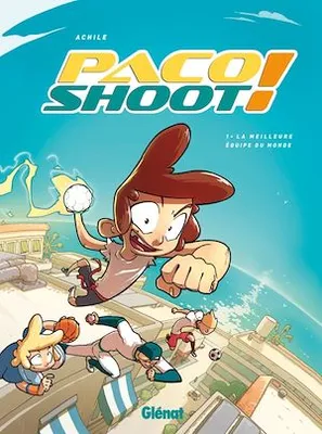 Paco Shoot ! - Tome 01, La meilleure équipe du monde !