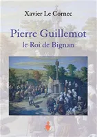 Pierre Guillemot. Le Roi de Bignan