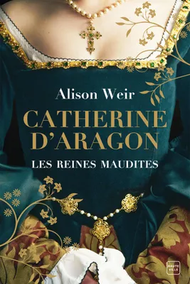 1, Les Reines maudites, T1 : Catherine d'Aragon : La Première Reine