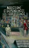 Addictions et dépendances à l'adolescence, actes du colloque du DERPAD, [Paris], 16 et 17 novembre 2004