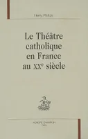 Le théâtre catholique en France au XXe siècle