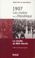 1907, les mutins de la République la révolte du Midi viticole
