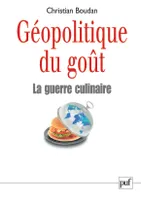 Geopolitique du gout, la guerre culinaire