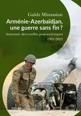 Arménie-Azerbaïdjan, une guerre sans fin ?, Anatomie des guerres post-soviétiques