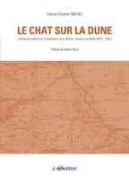 Le chat sur la dune, Journal de marche et d'opérations d'un officier français au Sahel (2013 - 2022)