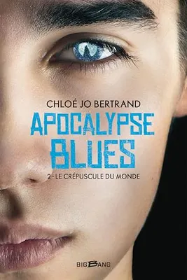 Apocalypse Blues, T2 : Le Crépuscule du monde, Apocalypse Blues, T2