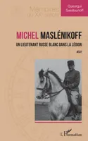 Michel Maslénikoff, Un lieutenant russe blanc dans la Légion. Récit.