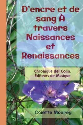 D'encre et de sang À travers Naissances et Renaissances, Chronique des Colin, Éditeurs de Musique