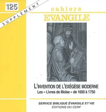 Cahiers Evangile supplément numéro 125 L'invention de l'exégèse moderne, L'invention de l'exégèse moderne : les livres de Moïse de 1650 à 1750