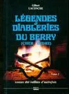 Légendes et diableries du Berry (Cher-Indre)., Tome 1, Légendes et diableries du Berry Tome I : Contes des veillées d'autrefois