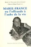Marie-France ou l'offrande à l'aube de la vie