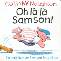 Un petit livre de Samson le cochon., Oh là là Samson !