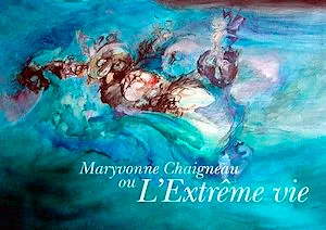 Maryvonne Chaigneau, ou l'extrême vie