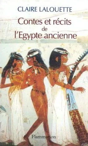 Contes et récits de l'Égypte ancienne Claire Lalouette