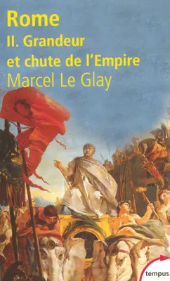 Rome - tome 2 Grandeur et chute de l'Empire, Volume 2, Grandeur et chute de l'Empire