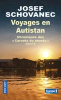 2, Voyages en Autistan - chroniques des Carnets du monde - Saison 2