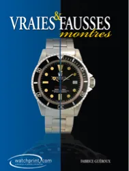 Tome 2, Manuel de référence sur les contrefaçons de montres, Vraies & fausses montres, Manuel de référence sur les contrefaçons de montres