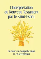 L'Interprétation du Nouveau Testament par le Saint-Esprit