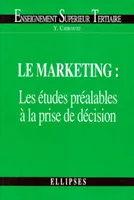 Le marketing, les études préalables à la prise de décision