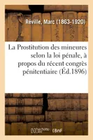 La Prostitution des mineures selon la loi pénale, à propos du récent congrès pénitentiaire