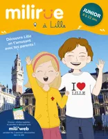 Milirue à Lille - Junior (8 à 12 ans), Découvre Lille en t'amusant avec tes parents !