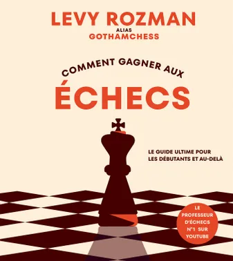 Comment gagner aux échecs, Le guide ultime pour les débutants et au-delà