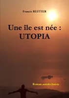 Une île est née : UTOPIA