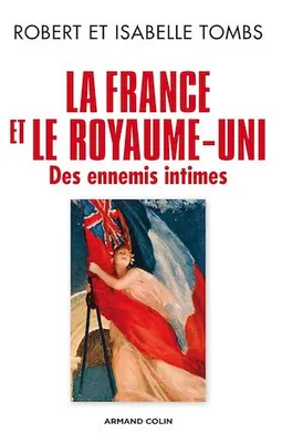 La France et le Royaume-Uni, Des ennemis intimes