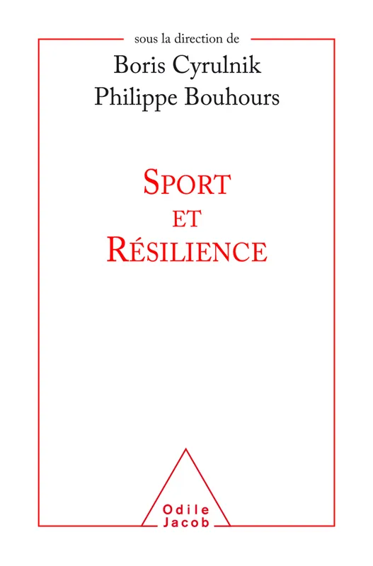 Livres Sciences Humaines et Sociales Psychologie et psychanalyse Sport et résilience Philippe Bouhours, Boris Cyrulnik