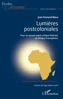 Lumières postcoloniales, Pour un nouvel esprit critique littéraire en afrique francophone